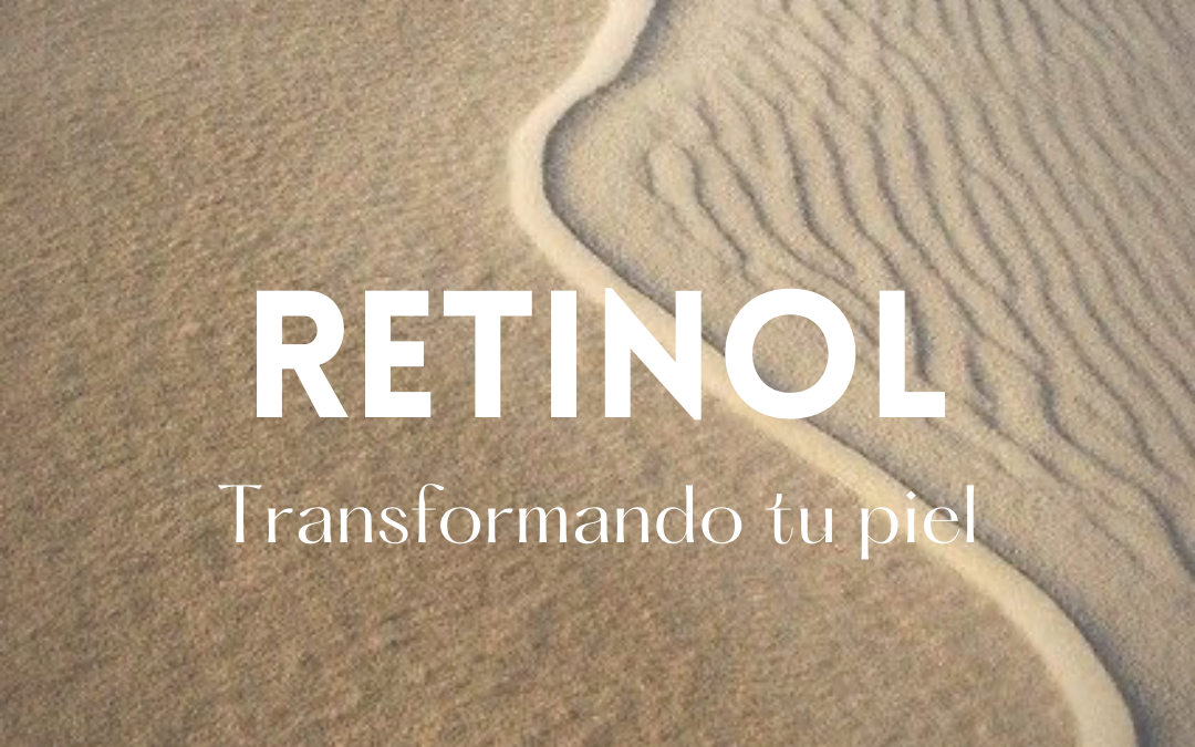 RETINOL, TRANSFORMA TU PIEL
